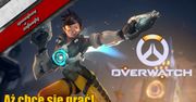 Overwatch - Aż chce się grać!