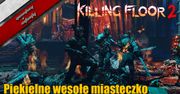 Killing Floor 2 - Piekielne wesołe miasteczko