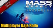 Mass Effect: Andromeda - Multiplayer daje radę