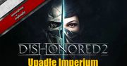 Dishonored 2 - Upadłe Imperium