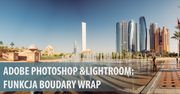 Lepsze panoramy w Adobe Lightroom i Photoshop? Sprawdzamy jak działa nowa funkcja Boundary Warp
