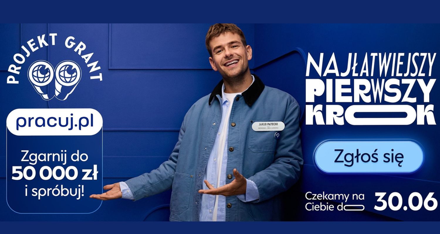 "Patec" w kampanii Pracuj.pl "Projekt Grant. Najłatwiejszy pierwszy krok"