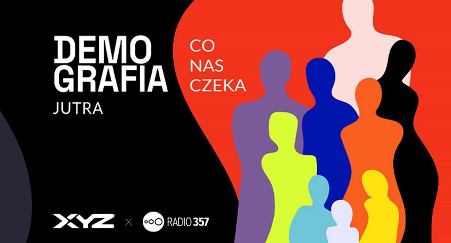XYZ i Radio 357 razem o demografii