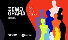 XYZ i Radio 357 razem o demografii