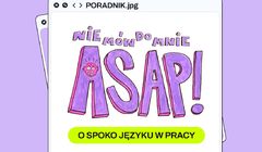 „Nie mów do mnie ASAP”, czyli czego Polacy nienawidzą w korpomowie