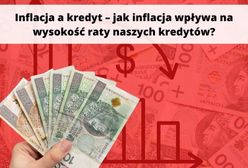 Inflacja a kredyt – jak inflacja wpływa na wysokość raty naszych kredytów?