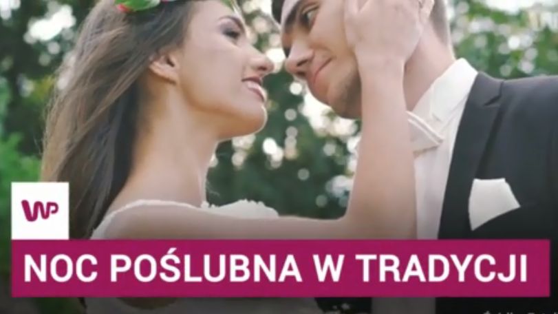 Z nocą poślubną wiążą się różne nie zawsze przyjemne zwyczaje 