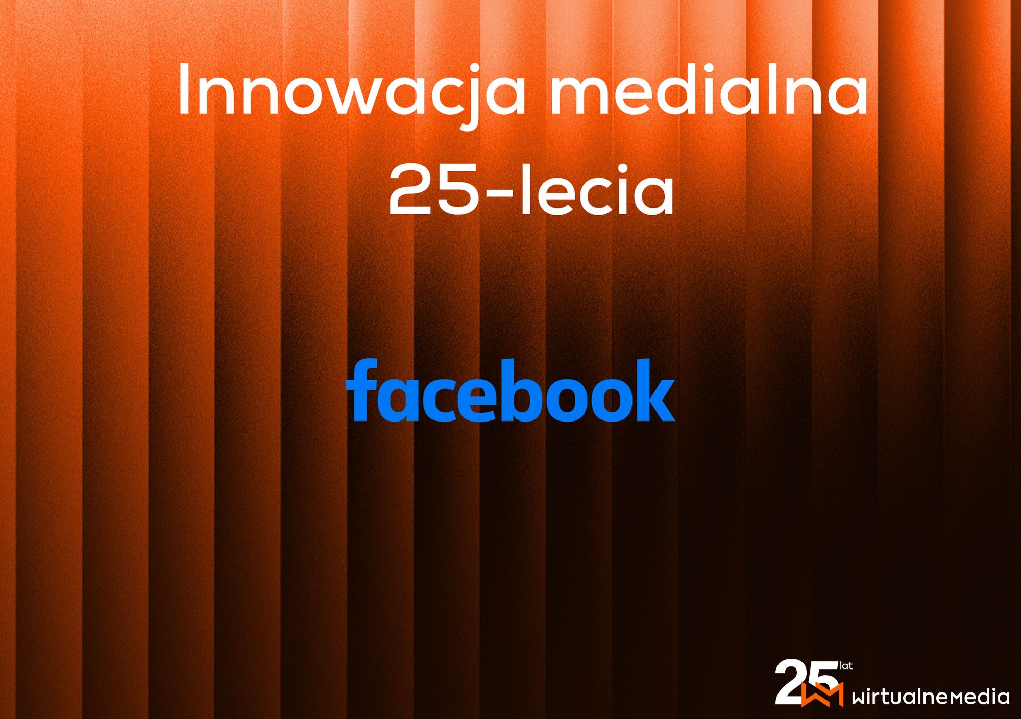 Facebook innowacją medialną 25-lecia