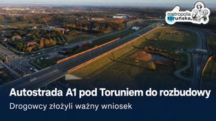 Autostrada A1 pod Toruniem do rozbudowy. Drogowcy złożyli ważny wniosek