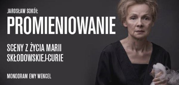 Promieniowanie. Sceny z życia Marii Skłodowskiej-Curie