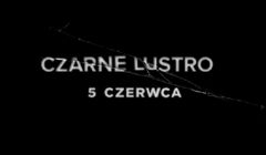 Piąty sezon „Czarnego lustra” od 5 czerwca w Netfliksie (wideo)