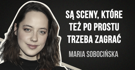 Maria Sobocińska szczerze o znanej rodzinie. Robili wszystko, by ją zniechęcić