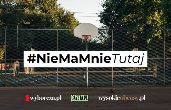 #NieMaMnieTutaj. Rusza nowa akcja Gazeta.pl, "Gazety Wyborczej" i "Wysokich Obcasów"