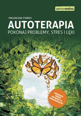 "Autoterapia. Pokonaj problemy, stres i lęki" Magdalena Staniek