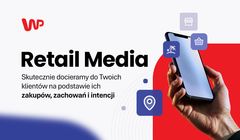 Retail Media w ofercie Wirtualnej Polski. Dane, zasięg i technologia, które pracują na realizację celu klienta