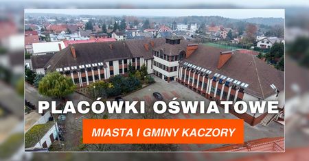 Placówki oświatowe Miasta i Gminy Kaczory