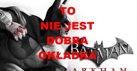 Okładka Batman: Arkham City GOTY to rażący przykład złego wykorzystania wolnej przestrzeni