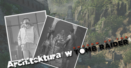 Architektura w "Shadow of the Tomb Raider" – Majowie, Inkowie i grobowce