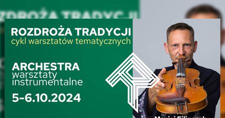 Warsztaty skrzypcowe z Maciejem Filipczukiem w Lublinie – „Rozdroża Tradycji”
