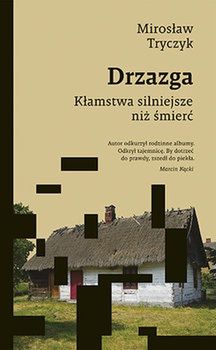 Mirosław Tryczyk, "Drzazga. Kłamstwa silniejsze niż śmierć"