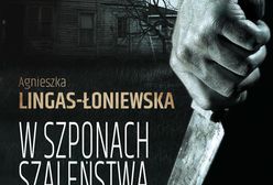 "W szponach szaleństwa": ta książka najpierw zdominuje twój czas, a potem całkowicie zawładnie myślami.