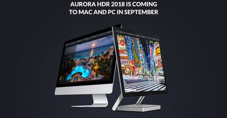 Aurora HDR 2018 w końcu na pecety! Zobaczcie, co wyjątkowego będzie w programie