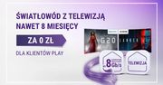 Światłowód z telewizją nawet 8 miesięcy za 0 zł dla klientów Play