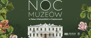 Noc Muzeów 2026 w Pałacu Wielopolskich. Częstocice zapraszają na wyjątkowy wieczór w odnowionym parku