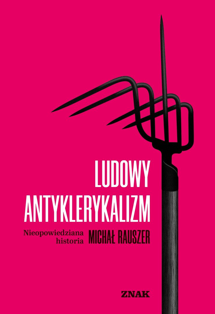Okładka książki "Ludowy antyklerykalizm. Nieopowiedziana historia" (Miesięcznik Znak, 2023)