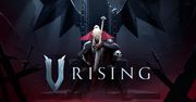 V Rising to świeżo upieczony bestseller Steama. Uroczy i mroczny survival