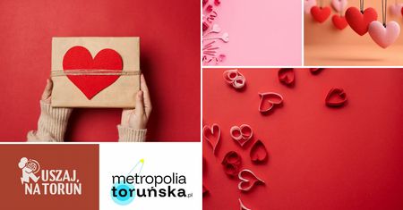 To będą wyjątkowe Toruńskie Walentynki!