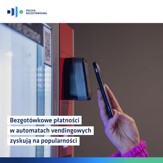 Bezgotówkowe płatności w automatach vendingowych zyskują na popularności - wyniki badania Fundacji Polska Bezgotówkowa