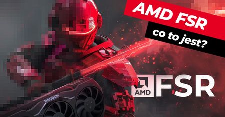 Co to AMD FSR? Na co pozwala i czy warto go używać?