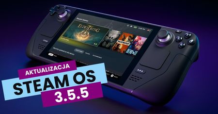 Ogromna akualizacja SteamOS 3.5.5 już dostępna w wersji stabilnej