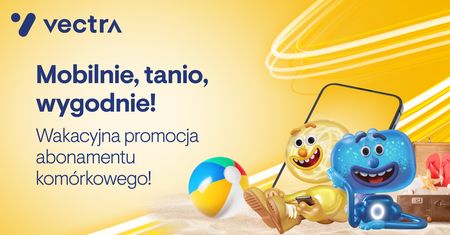 Vectra ogłasza wakacyjną promocję na abonament komórkowy – taniej i więcej gigabajtów