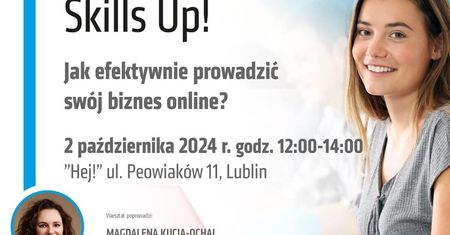 Jesienna edycja – Lublin Skills Up! Prowadź efektywnie biznes przy wsparciu ekspertów