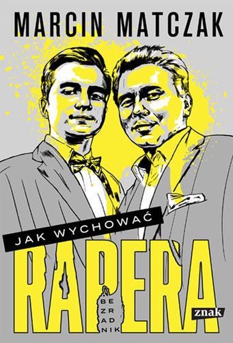 Marcin Matczak "Jak wychować rapera" 