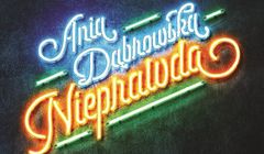 "Nieprawda" - nowy album Ani Dąbrowskiej