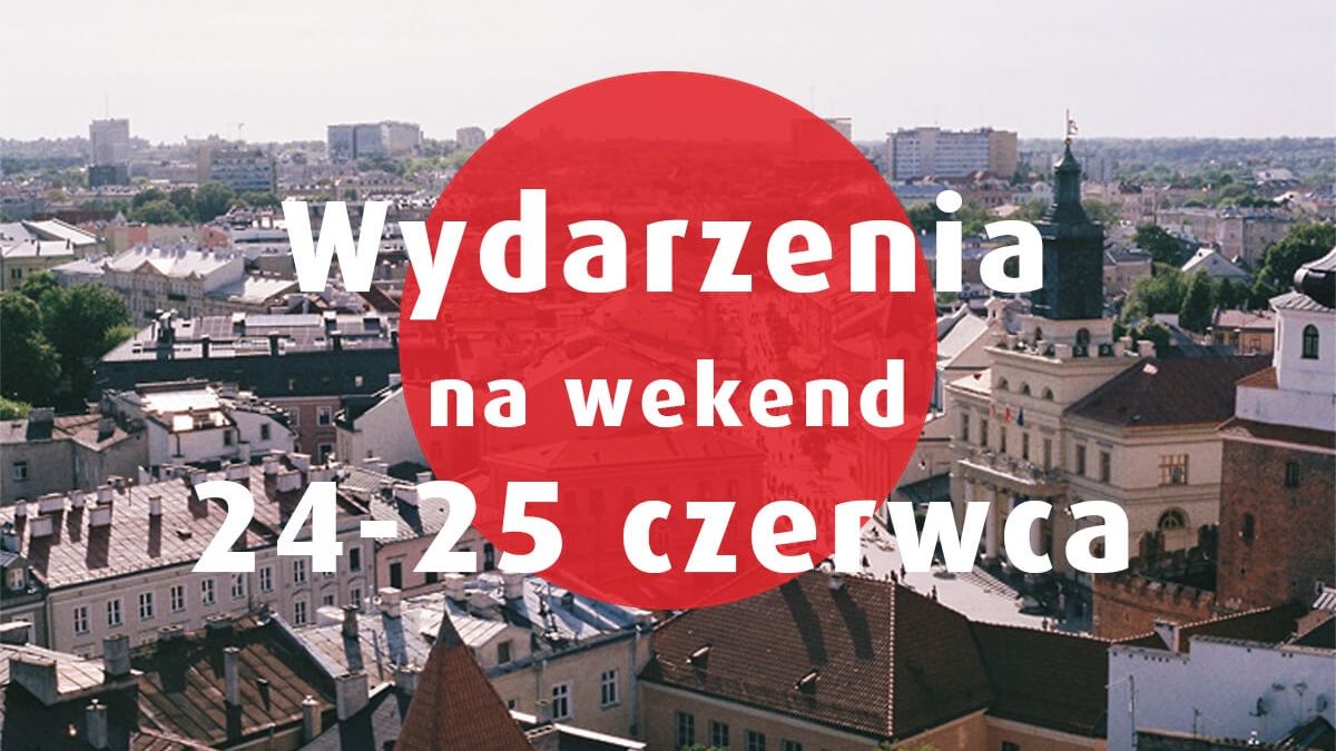 Wydarzenia na weekend lubelskie