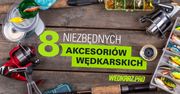 Osiem niezbędnych akcesoriów wędkarskich