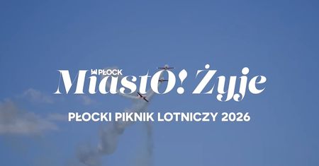 MiastO!Żyje - RENOWACJA PŁOCKICH LWÓW I PŁOCKI PIKNIK LOTNICZY 2026 - 14.08.26r.