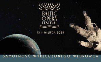 Samotność wykluczonego wędrowca. III Baltic Opera Festival 10–16 lipca 2025