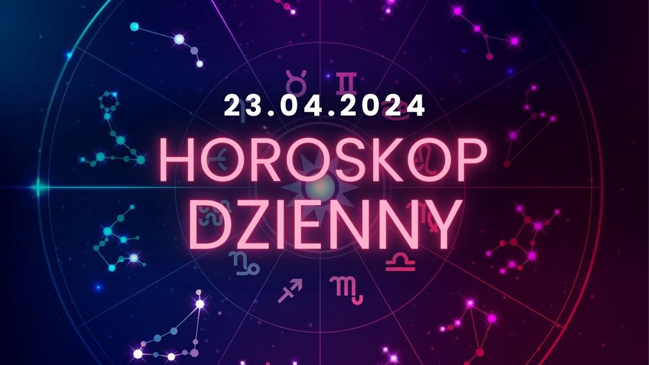 Horoskop dzienny 23 kwietnia