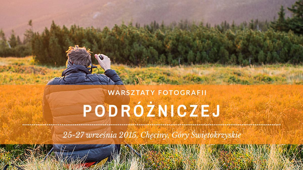 Nowa edycja warsztatów fotografii podróżniczej z Marcinem Dobasem 1