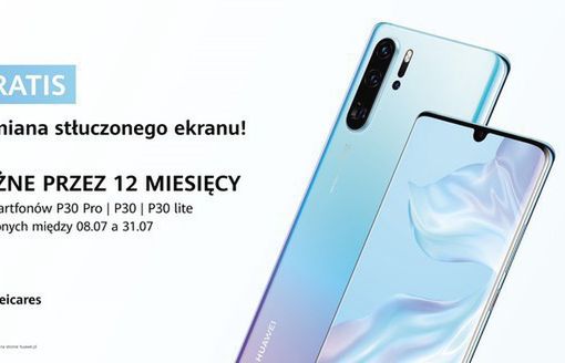 Huawei naprawi za darmo uszkodzony ekran i obudowę w smartfonach serii P30. Promocja do końca lipca 2019 roku