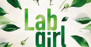 Lab Girl. Opowieść o kobiecie naukowcu, drzewach i miłości