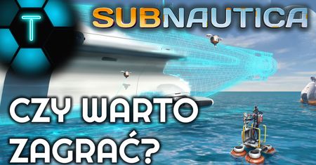 Subnautica - czy warto zagrać?