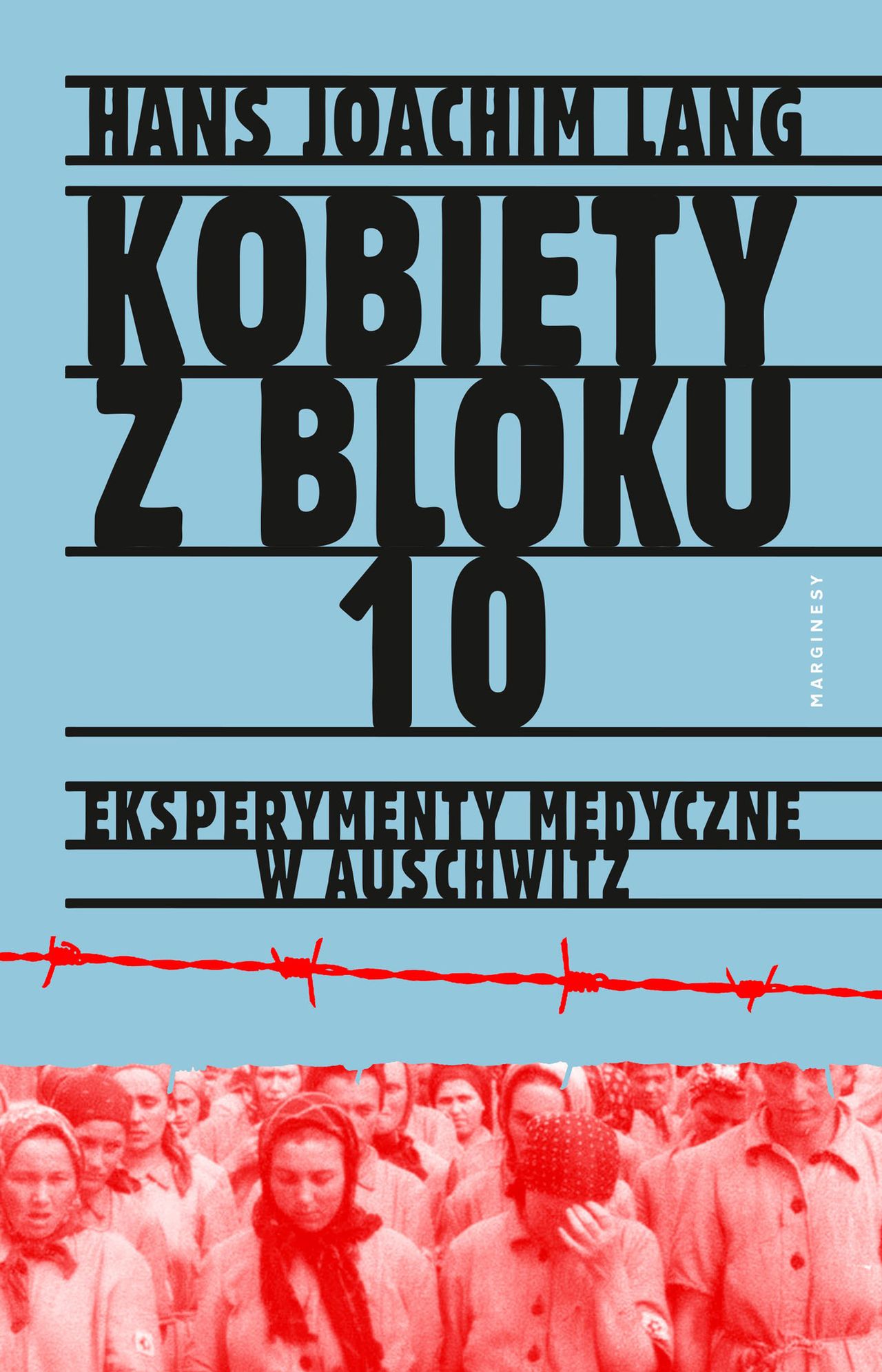 Kobiety z bloku 10. To na nich wykonywano eksperymenty medyczne w Auschwitz