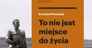 To nie jest miejsce do życia. Stalinowskie wysiedlenia znad Bugu i z Bieszczad