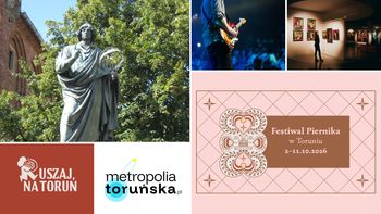 Ruszaj na Toruń. Co robić w mieście w tym tygodniu? Koncerty, festiwal, wystawy i warsztaty